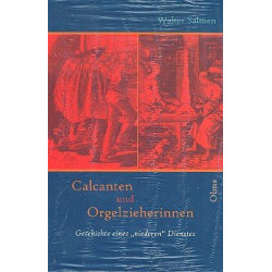 Calcanten und Orgelzieherinnen Geschichte - Walter Salmen