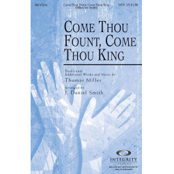 Come Thou Fount, Come Thou King (SATB) -Thomas Miller / Arr.J. Daniel Smith