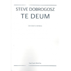 Te Deum for mixed chorus and strings (Partitur) - Steve Dobrogosz