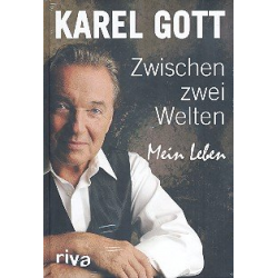 Karel Gott Zwischen zwei Welten - mein Leben - Karel Gott