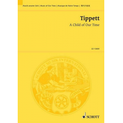 A CHILD OF OUR TIME : ORATORIO FOR - Michael Tippett