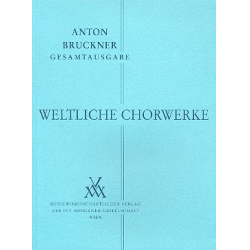 Weltliche Chorwerke - Anton Bruckner