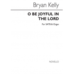 O be joyful in the Lord - Bryan Kelly