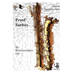 Proof Sarbax für Baritonsaxophon - Joanna Stepalska-Spix