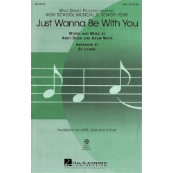 Just wanna be with you (High School Musical 3) - Adam Watts & Andy Dodd / Arr. Ed Lojeski