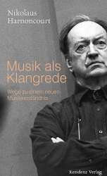 Musik als Klangrede - Nikolaus Harnoncourt