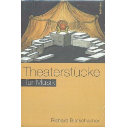 Theaterstücke für Musik - Richard Bletschacher