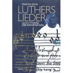 Luthers Lieder Leuchttürme der Reformation - Martin Geck