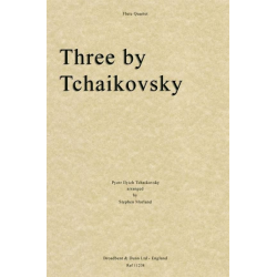 Three by Tschaikowsky - Piotr Ilich Tchaikowsky (Pyotr Peter Ilyich Iljitsch Tschaikovsky)