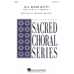 All Good Gifts - Stephen Schwartz / Arr. Richard Walters