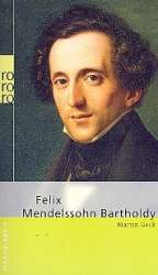Felix Mendelssohn-Bartholdy - Martin Geck