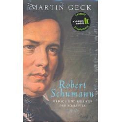 Robert Schumann - Mensch und Musiker - Martin Geck