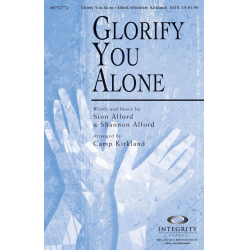 Glorify You Alone - Shannon Alford & Sion Alford / Arr. Camp Kirkland