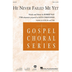 He Never Failed Me Yet - Robert Ray / Arr. Keith Christopher
