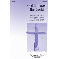 God So Loved the World - John Stainer / Arr. John Leavitt