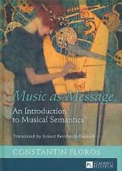 Music as Message An Introduction to musical Semantics - Constantin Floros