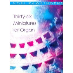 36 Miniatures for organ - Noel Rawsthorne