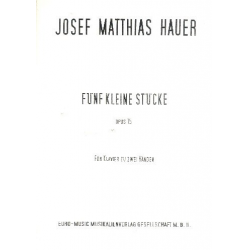 5 KLEINE STUECKE OP.15 : - Josef Matthias Hauer