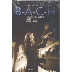 B-A-C-H Essays zu Werk und Wirkung - Martin Geck