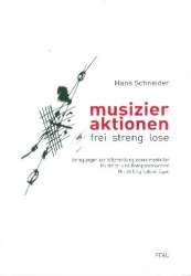 Musizieraktionen - frei - streng - lose: Anregungen zur (V-)Ermittlung - Hans Schneider