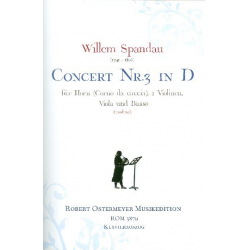 Konzert D-Dur Nr.3 für Horn solo (Corno da caccia), 2 Violinen, Violaund Bc : - Willem Spandau