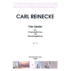 4 Lieder op.12 : für 2 Soprane und Klavier - Carl Reinecke