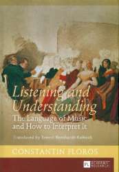Listening and Understanding The Language of Music and how to - Constantin Floros