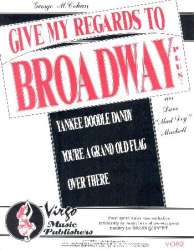 Give my Regards to Broadway : - George M. Cohan