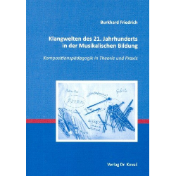 Klangwelten des 21. Jahrhunderts in der musikalischen Bildung - Burkhard Friedrich