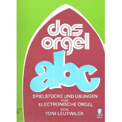 Das Orgel ABC Band 2: Spielstücke und Übungen: - Toni Leutwiler