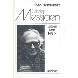 Olivier Messiaen Leben und Werk - Theo Hirsbrunner