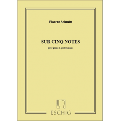 Sur 5 notes op.34 : pour piano à 4 mains -Florent Schmitt