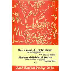Das kannst du nicht ahnen / Rheinland - Weinland (Walzer) - Karl Berbuer / Arr. Karl Wiedenfeld