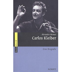 Carlos Kleiber eine Biographie - Alexander Werner