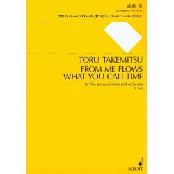 From me flows what you call time - Toru Takemitsu