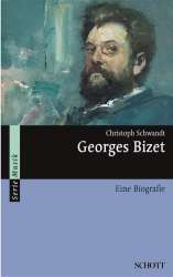 Georges Bizet Eine Biographie - Christoph Schwandt