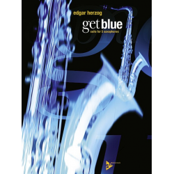 Get blue - Suite for 5 saxophones -Edgar Herzog