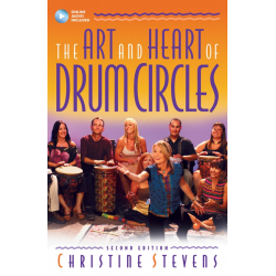 The Art and Heart of Drum Circles - Second Edition - Christine Stevens