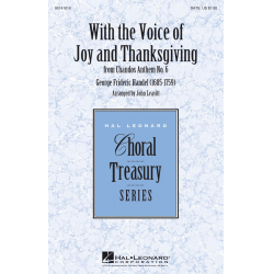 With the Voice of Joy and Thanksgiving - Georg Friedrich Händel (George Frederic Handel) / Arr. John Leavitt