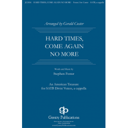 Hard Times, Come No More -Stephen Foster / Arr.Gerald Custer