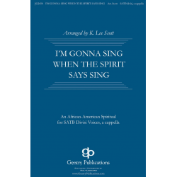 I'm Gonna Sing When the Spirit Says Sing - K. Lee Scott