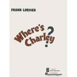 Where's Charley? - Frank Loesser