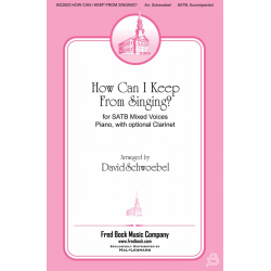 How Can I Keep From Singing - Robert Lowry / Arr. David Schwoebel