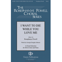 I Want to Die While You Love Me - Rosephanye Powell