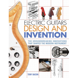 Electric Guitars Design and Invention - Tony Bacon