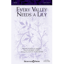 Every Valley Needs a Lily - Robert Lowry / Arr. Stacey Nordmeyer