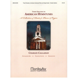 3 Preludes on American Hymntunes - Charles Callahan