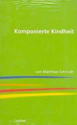 Komponierte Kindheit Geschichte der - Matthias Schmidt