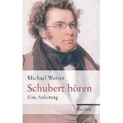 Schubert hören Eine Anleitung - Michael Wersin