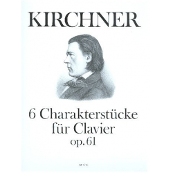 6 Charakterstücke op. 61 - - Theodor Kirchner